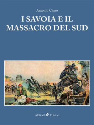 Book cover of I Savoia e il Massacro del Sud