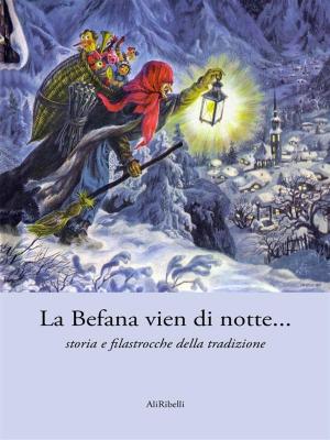 Book cover of La Befana vien di notte... storia e filastrocche della tradizione