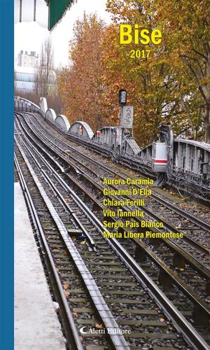 Cover of the book Bise 2017 by Sofia Ruta, Chiara Parizzone, Mirko Mazzocato, Giancarla Ceppi, Tommaso Caporale, Immacolata Morra
