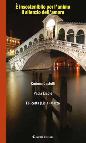 Cover of the book È insostenibile per l’anima il silenzio dell’amore by Gianluca Minieri