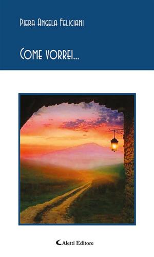 Cover of the book Come vorrei... by Diego De Luca