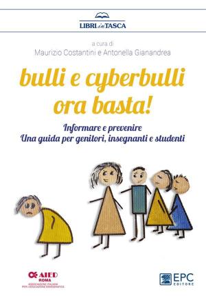 Cover of the book Bulli e cyberbulli ora basta! by Alessandra Marcozzi, Giuliano Bartolomei