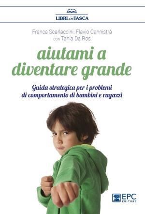 Cover of the book Aiutami a diventare grande by Alessandra Marcozzi, Giuliano Bartolomei