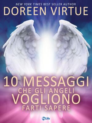 Book cover of 10 Messaggi che gli Angeli Vogliono Farti Sapere