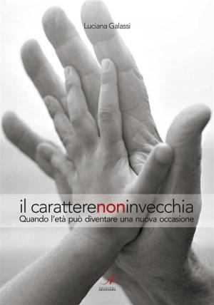 Cover of the book Il carattere non invecchia by Marta Domínguez Mejía