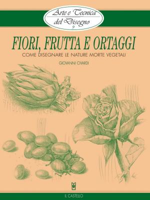 Cover of Arte e Tecnica del Disegno - 9 - Fiori, frutta e ortaggi