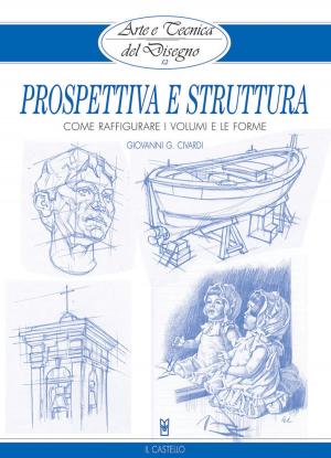 Cover of the book Arte e Tecnica del Disegno - 12 - Prospettiva e struttura by Giovanni Civardi