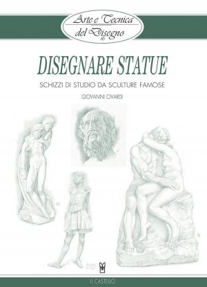 Cover of the book Arte e Tecnica del Disegno - 16 - Disegnare statue by Giovanni Civardi