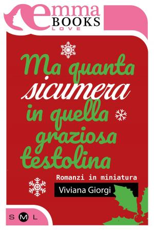 Cover of the book Ma quanta sicumera in quella graziosa testolina by Viviana Giorgi