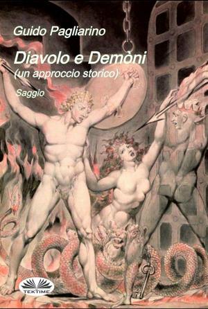 Cover of the book Diavolo e Demòni (un approccio storico) Saggio by Juan Moisés De La Serna