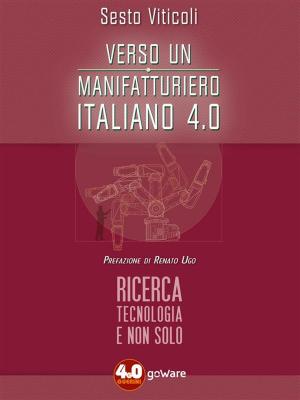 Cover of the book Verso un manifatturiero italiano 4.0. Ricerca, tecnologia e non solo by Antonello Giannelli