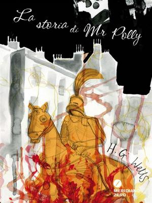 Cover of the book La storia di Mr Polly by Sabina Guidotti, Danilo Arona