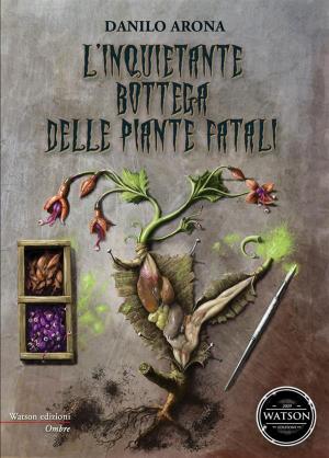 Book cover of L'inquietante bottega delle piante fatali