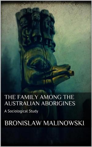 Cover of the book The Family among the Australian Aborigines by Immanuel Kant