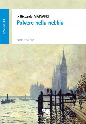 Cover of the book Polvere nella nebbia by Alessandra Giordano