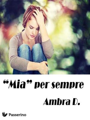 Cover of the book "Mia" per sempre by Liliana Angela Angeleri
