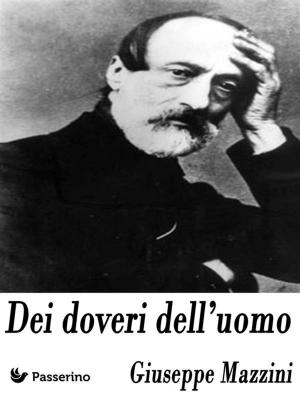 Cover of the book Dei doveri dell'uomo by Passerino Editore