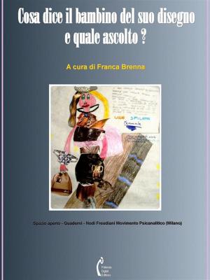 Cover of the book Cosa dice il bambino del suo disegno e quale ascolto? by Sandra Puiatti, Moreno Manghi