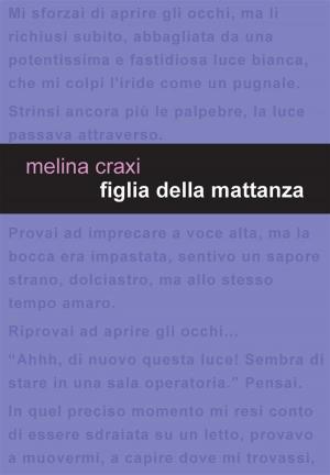 Cover of the book Figlia della mattanza by Luana Ravecca