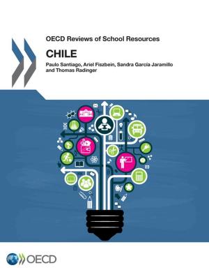 Cover of the book OECD Reviews of School Resources: Chile 2017 by Collective
