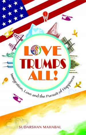 Cover of the book Love Trumps All! by Sivadas Sreevatsan