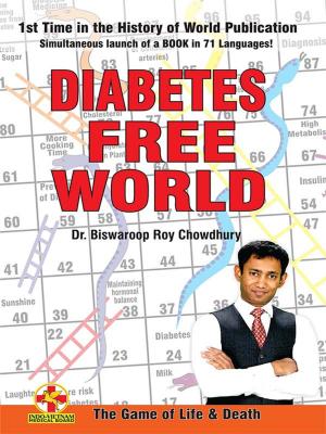 Cover of the book Diabetes free world - The Game of Life & Death by Dr. Bhojraj Dwivedi
