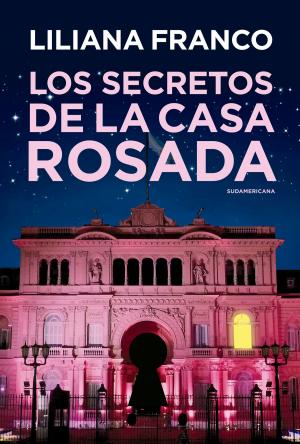 Cover of the book Los secretos de la Casa Rosada by Eduardo Sacheri