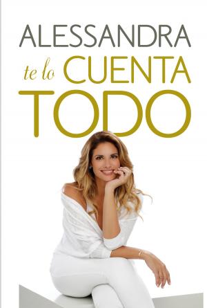 Cover of the book Alessandra te lo cuenta todo by Cristina Bajo