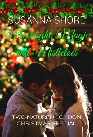 Cover of the book Moonlight, Magic and Mistletoes. A Two-Natured London Christmas Special. by Susanna Shore