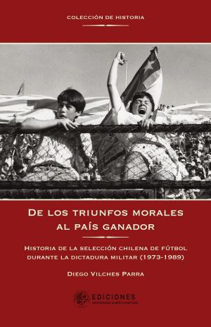 Cover of the book De los triunfos morales al país ganador by Diego Irarrázaval