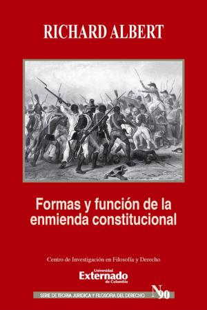 Cover of the book Formas y funciones de la enmienda constitucional by Jaime Orlando Gamboa