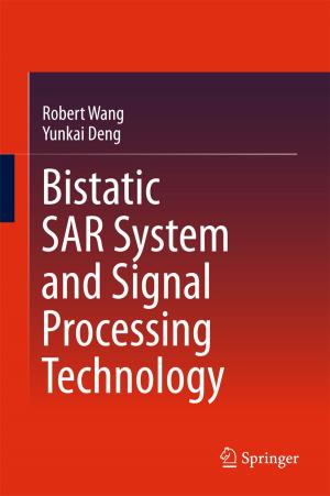 Cover of the book Bistatic SAR System and Signal Processing Technology by Crystal Jongen, Anton Clifford, Roxanne Bainbridge, Janya McCalman