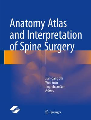 Cover of the book Anatomy Atlas and Interpretation of Spine Surgery by Guangjian Tu