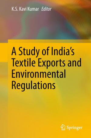 Cover of the book A Study of India's Textile Exports and Environmental Regulations by H.D Mustafa, Shabbir N. Merchant, Uday B. Desai, Brij Mohan Baveja