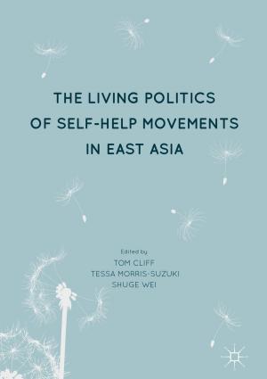 Cover of the book The Living Politics of Self-Help Movements in East Asia by Almas Heshmati, Jungsuk Kim