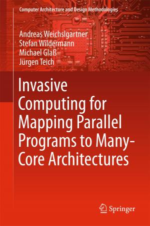 Book cover of Invasive Computing for Mapping Parallel Programs to Many-Core Architectures