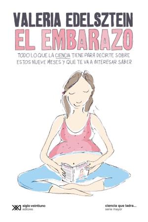 Cover of the book El embarazo: Todo lo que la ciencia tiene para decirte sobre estos nueve meses y que te va a interesar saber by Tulio Halperin Donghi