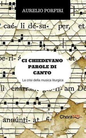 Cover of the book Ci chiedevano parole di canto by Divo Barsotti, David W. Fagerberg