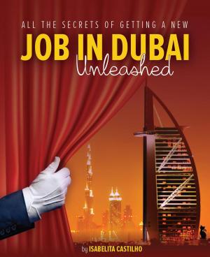 bigCover of the book All The Secrets of Getting a New Job in Dubai! Unleashed! by 