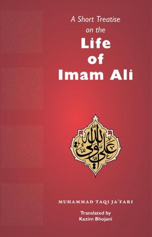 Cover of the book A Short Treatise on the Life of Imam Ali by Muhyiddin Ibn 'Arabi, Stephen Hirtenstein