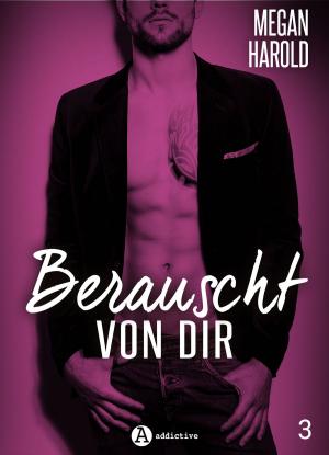 Cover of the book Berauscht von dir, band 3 by Megan Harold