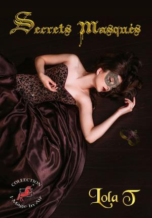 Cover of the book Secrets masqués by Melissa Mayhue
