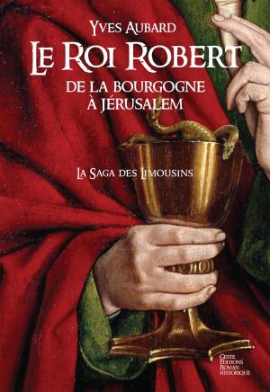 Cover of the book Le Roi Robert by Yves Aubard