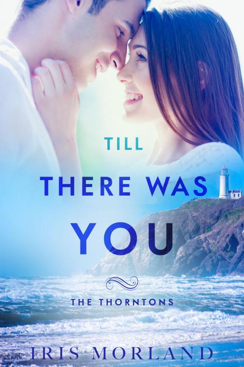 Cover of the book Till There Was You by Iris Morland, Blue Violet Press LLC
