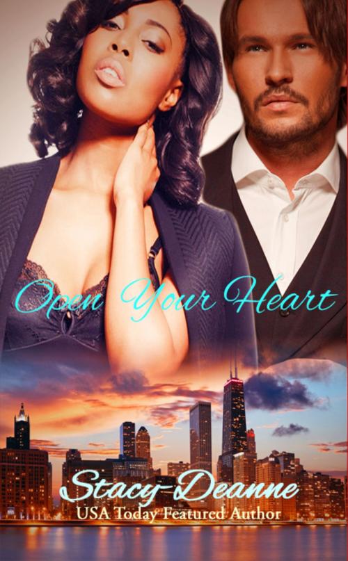 Cover of the book Open Your Heart by Stacy-Deanne, Stacy-Deanne