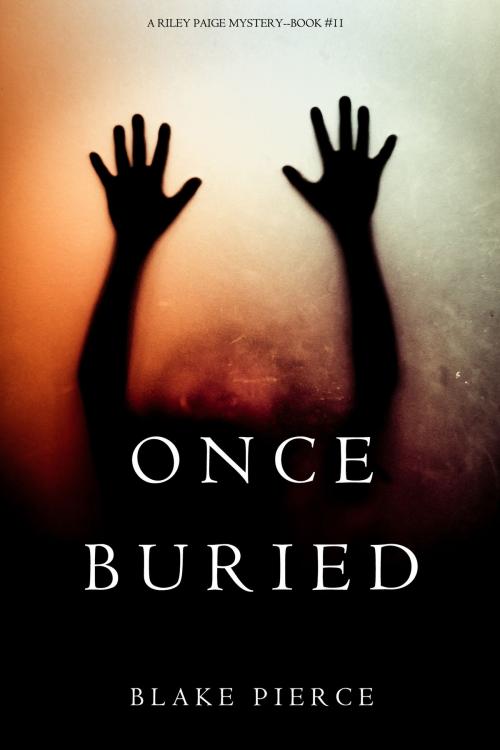 Cover of the book Once Buried (A Riley Paige Mystery—Book 11) by Blake Pierce, Blake Pierce