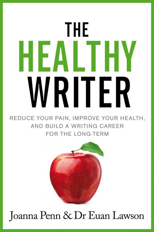 Cover of the book The Healthy Writer by Joanna Penn, Euan Lawson, Curl Up Press