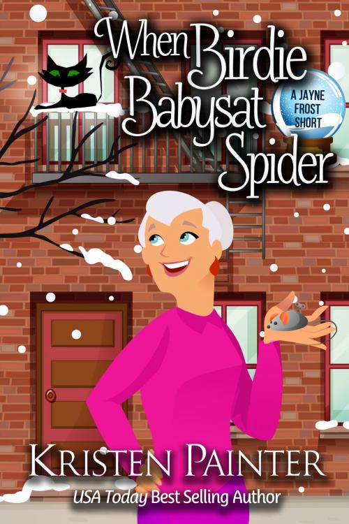 Cover of the book When Birdie Babysat Spider by Kristen Painter, Sugar Skull Books
