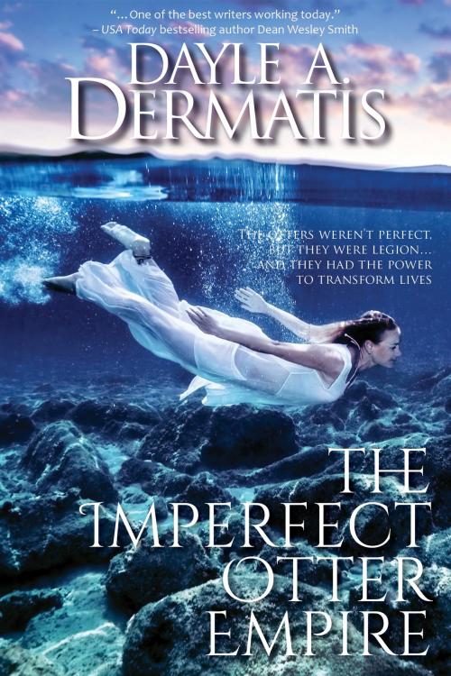 Cover of the book The Imperfect Otter Empire by Dayle A. Dermatis, Soul's Road Press