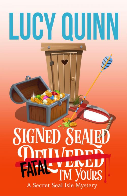 Cover of the book Signed, Sealed, Fatal, I'm Yours by Lucy Quinn, Seaside Story Productions, LLC